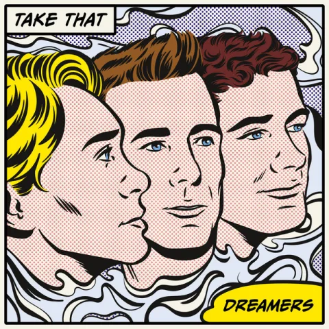 Cover artwork for Dreamers by Take That, a pop-art illustration of the three band members